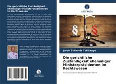 Buchcover von Die gerichtliche Zuständigkeit ehemaliger Ministerpräsidenten im Rechtswesen