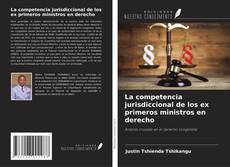 Buchcover von La competencia jurisdiccional de los ex primeros ministros en derecho