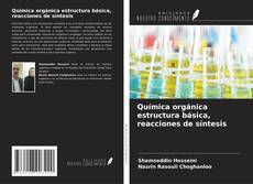 Couverture de Química orgánica estructura básica, reacciones de síntesis