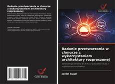 Buchcover von Badanie przetwarzania w chmurze z wykorzystaniem architektury rozproszonej