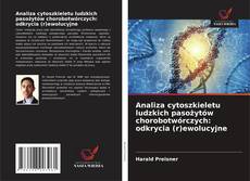 Analiza cytoszkieletu ludzkich pasożytów chorobotwórczych: odkrycia (r)ewolucyjne kitap kapağı