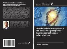 Buchcover von Análisis del citoesqueleto de parásitos patógenos humanos: hallazgos (r)evolutivos