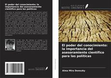 Buchcover von El poder del conocimiento: la importancia del asesoramiento científico para las políticas
