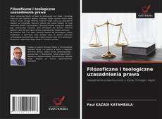 Bookcover of Filozoficzne i teologiczne uzasadnienia prawa