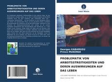 Buchcover von PROBLEMATIK VON ARBEITSSTREITIGKEITEN UND DEREN AUSWIRKUNGEN AUF DAS LEBEN
