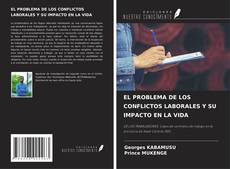 Couverture de EL PROBLEMA DE LOS CONFLICTOS LABORALES Y SU IMPACTO EN LA VIDA