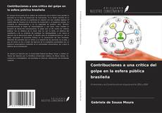 Couverture de Contribuciones a una crítica del golpe en la esfera pública brasileña