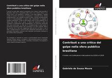 Borítókép a  Contributi a una critica del golpe nella sfera pubblica brasiliana - hoz