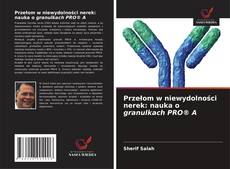Couverture de Przełom w niewydolności nerek: nauka o granulkach PRO® A