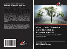 Borítókép a  LA TUTELA DELL'AMBIENTE COME PRINCIPIO DI GESTIONE PUBBLICA - hoz