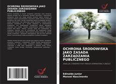 Couverture de OCHRONA ŚRODOWISKA JAKO ZASADA ZARZĄDZANIA PUBLICZNEGO