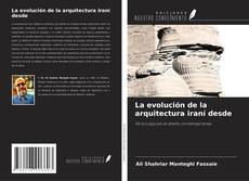 Couverture de La evolución de la arquitectura iraní desde