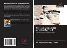 Couverture de Ewolucja irańskiej architektury od