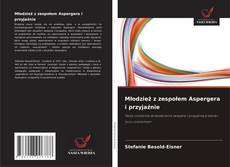 Młodzież z zespołem Aspergera i przyjaźnie kitap kapağı