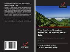 Flora i roślinność wzgórza Hornos de Cal, Sancti Spíritus, Kuba kitap kapağı