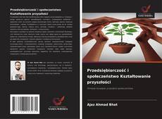 Przedsiębiorczość i społeczeństwo Kształtowanie przyszłości kitap kapağı