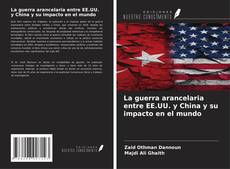 Couverture de La guerra arancelaria entre EE.UU. y China y su impacto en el mundo