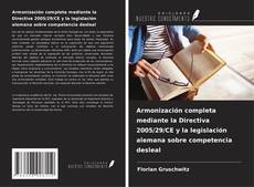 Couverture de Armonización completa mediante la Directiva 2005/29/CE y la legislación alemana sobre competencia desleal