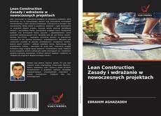 Lean Construction Zasady i wdrażanie w nowoczesnych projektach kitap kapağı