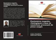 Buchcover von Élastomères magnéto-rhéologiques à base de caoutchouc provenant de pneus usagés