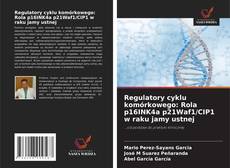Copertina di Regulatory cyklu komórkowego: Rola p16INK4a p21Waf1/CIP1 w raku jamy ustnej