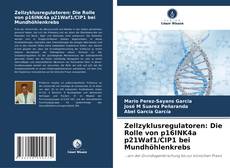 Обложка Zellzyklusregulatoren: Die Rolle von p16INK4a p21Waf1/CIP1 bei Mundhöhlenkrebs