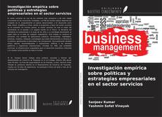 Copertina di Investigación empírica sobre políticas y estrategias empresariales en el sector servicios