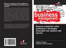 Borítókép a  Ricerca empirica sulle politiche e strategie aziendali nel settore dei servizi - hoz
