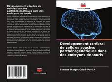 Buchcover von Développement cérébral de cellules souches parthénogénétiques dans des embryons de souris