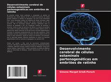 Couverture de Desenvolvimento cerebral de células estaminais partenogenéticas em embriões de ratinho
