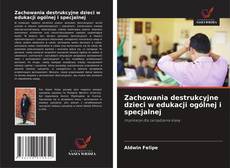 Copertina di Zachowania destrukcyjne dzieci w edukacji ogólnej i specjalnej
