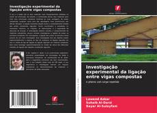 Couverture de Investigação experimental da ligação entre vigas compostas