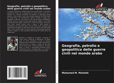 Couverture de Geografia, petrolio e geopolitica delle guerre civili nel mondo arabo