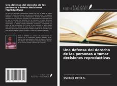 Обложка Una defensa del derecho de las personas a tomar decisiones reproductivas
