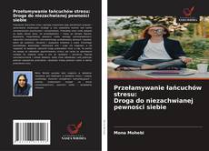 Buchcover von Przełamywanie łańcuchów stresu: Droga do niezachwianej pewności siebie