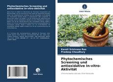 Copertina di Phytochemisches Screening und antioxidative In-vitro-Aktivität