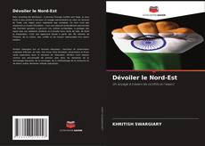 Dévoiler le Nord-Est的封面