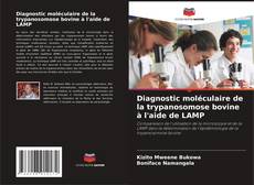 Diagnostic moléculaire de la trypanosomose bovine à l'aide de LAMP的封面