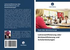 Capa do livro de Lehrerzertifizierung oder Nichtzertifizierung und Schülerleistungen 