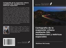 Buchcover von Cartografía de la expansión urbana mediante SIG, teledetección y métricas espaciales