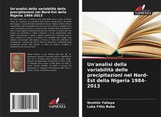 Capa do livro de Un'analisi della variabilità delle precipitazioni nel Nord-Est della Nigeria 1984-2013 