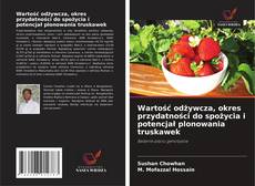 Wartość odżywcza, okres przydatności do spożycia i potencjał plonowania truskawek kitap kapağı