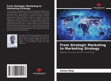 From Strategic Marketing to Marketing Strategy的封面