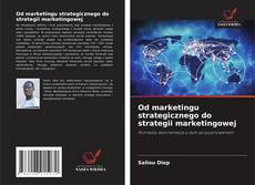 Od marketingu strategicznego do strategii marketingowej kitap kapağı