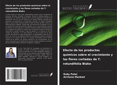 Couverture de Efecto de los productos químicos sobre el crecimiento y las flores cortadas de T. rotundifolia Blake