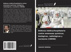 Couverture de Defensa médica/hospitalaria contra amenazas químicas, biológicas, radiológicas y nucleares (CBRNE)