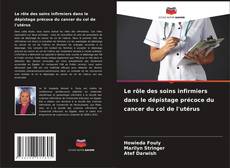Buchcover von Le rôle des soins infirmiers dans le dépistage précoce du cancer du col de l'utérus