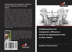 Portada del libro de Collaborazione tra insegnanti, efficacia e divario di opportunità nelle scuole urbane