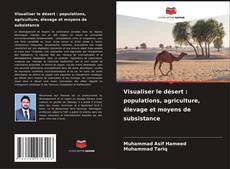 Visualiser le désert : populations, agriculture, élevage et moyens de subsistance的封面