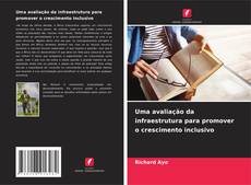 Capa do livro de Uma avaliação da infraestrutura para promover o crescimento inclusivo 